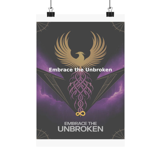 Embrace the Unbroken - Matte Vertical Posters