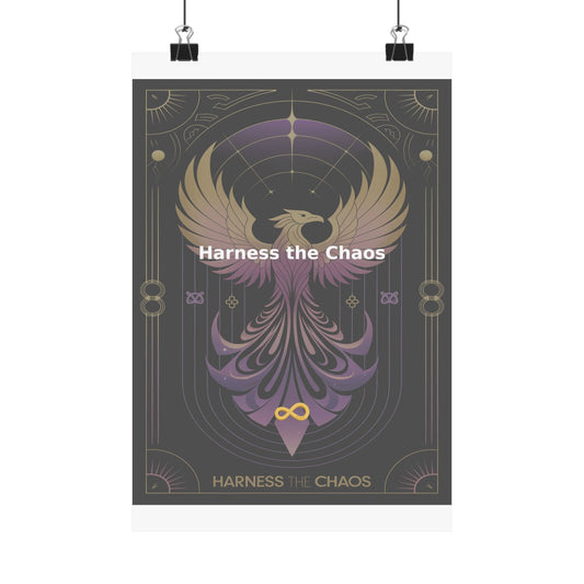 Harness the Chaos - Matte Vertical Posters