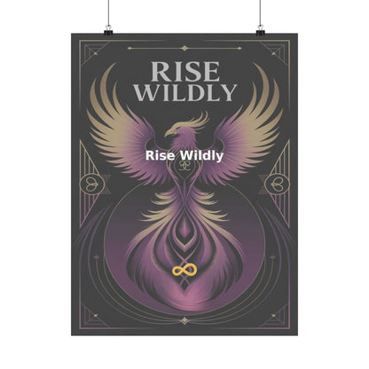 Rise Wildly - Matte Vertical Posters