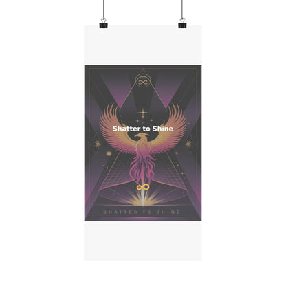 Shatter to Shine - Matte Vertical Posters
