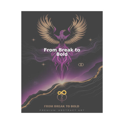 From Break to Bold - Matte Vertical Posters