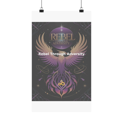 Rebel Through Adversity - Matte Vertical Posters