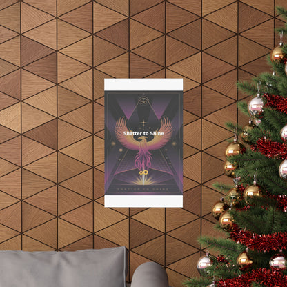 Shatter to Shine - Matte Vertical Posters