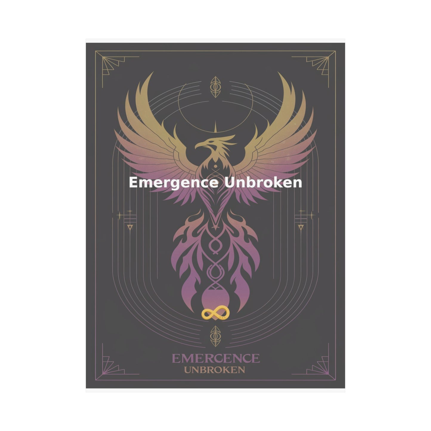 Emergence Unbroken - Matte Vertical Posters