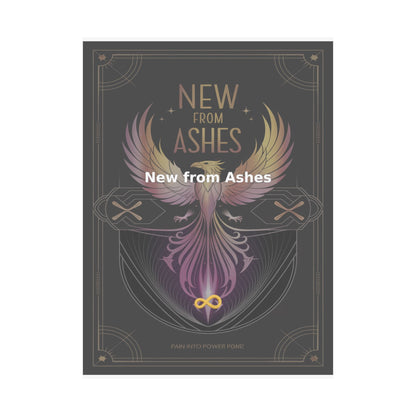 New from Ashes - Matte Vertical Posters