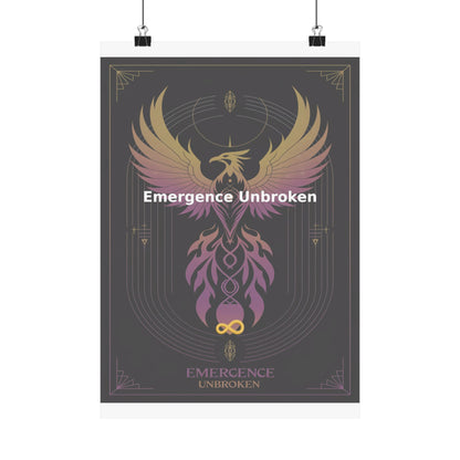 Emergence Unbroken - Matte Vertical Posters