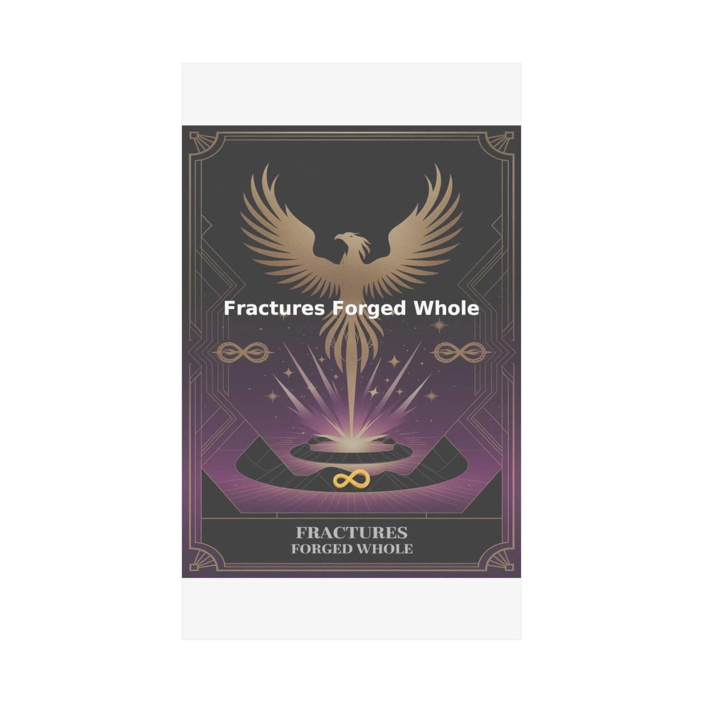 Fractures Forged Whole - Matte Vertical Posters