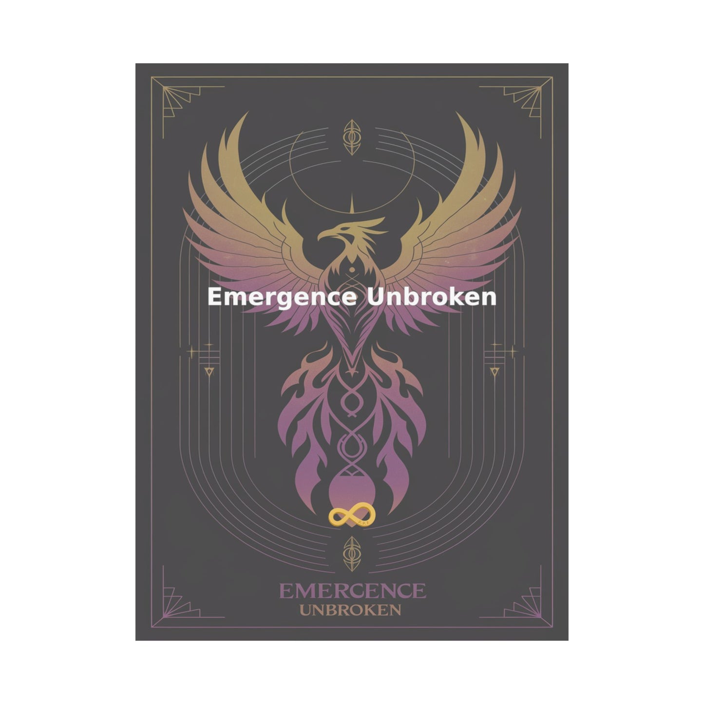 Emergence Unbroken - Matte Vertical Posters