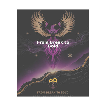 From Break to Bold - Matte Vertical Posters