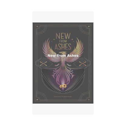 New from Ashes - Matte Vertical Posters