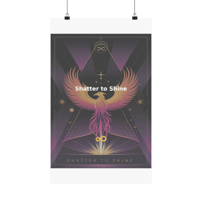 Shatter to Shine - Matte Vertical Posters