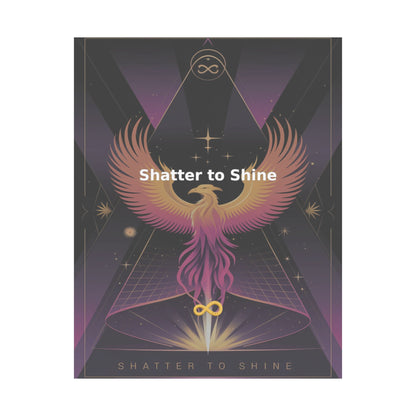 Shatter to Shine - Matte Vertical Posters