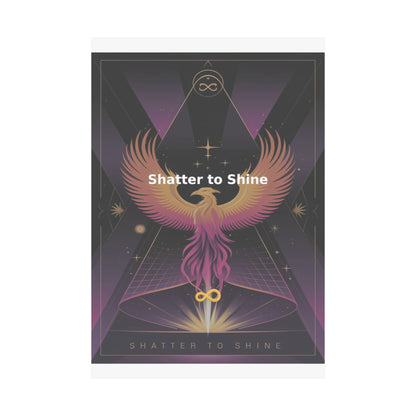 Shatter to Shine - Matte Vertical Posters