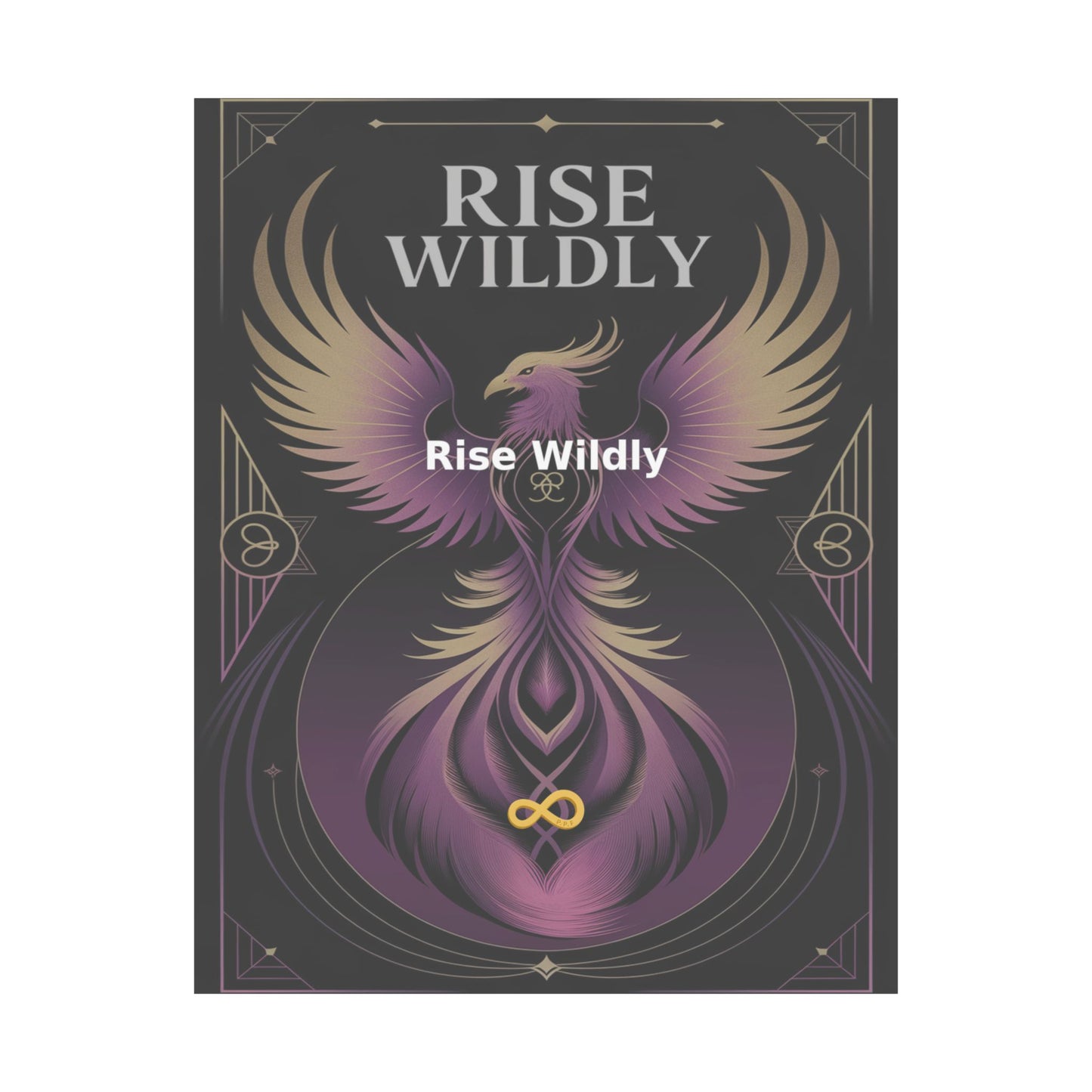 Rise Wildly - Matte Vertical Posters