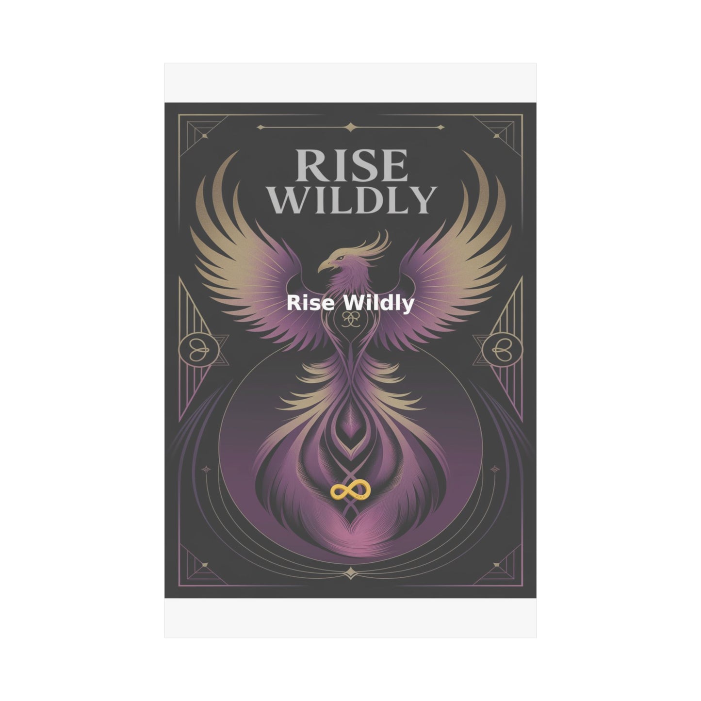Rise Wildly - Matte Vertical Posters