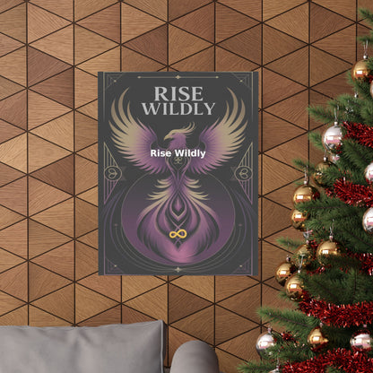Rise Wildly - Matte Vertical Posters