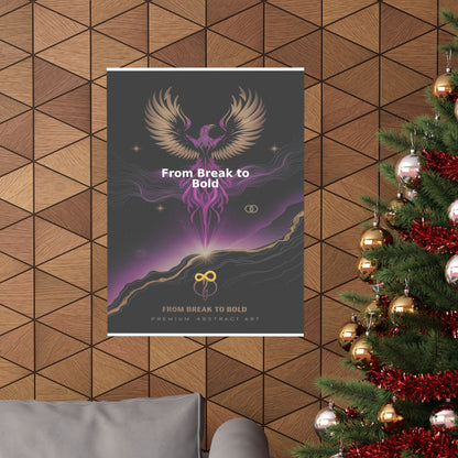 From Break to Bold - Matte Vertical Posters