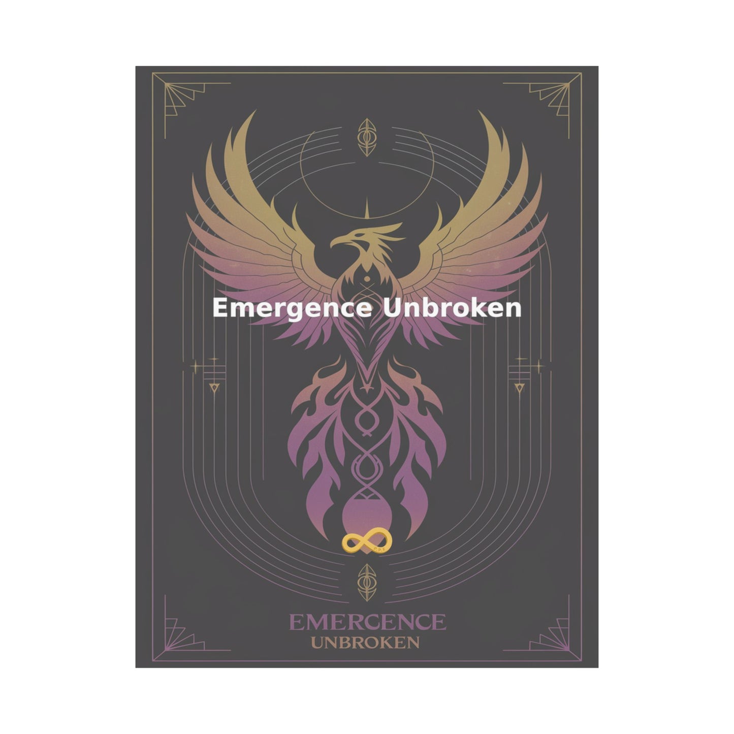 Emergence Unbroken - Matte Vertical Posters