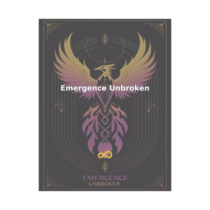 Emergence Unbroken - Matte Vertical Posters