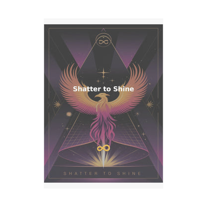 Shatter to Shine - Matte Vertical Posters