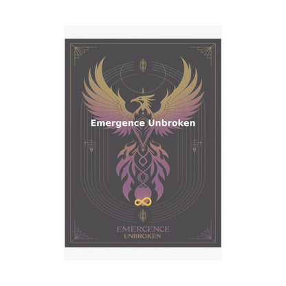 Emergence Unbroken - Matte Vertical Posters