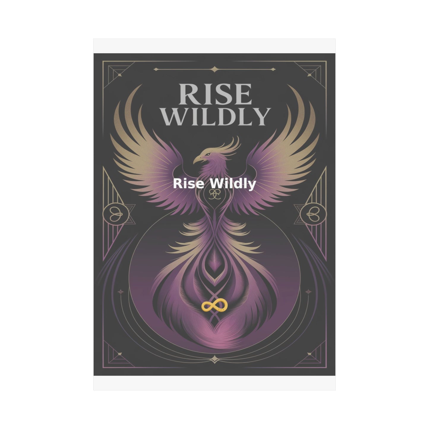 Rise Wildly - Matte Vertical Posters