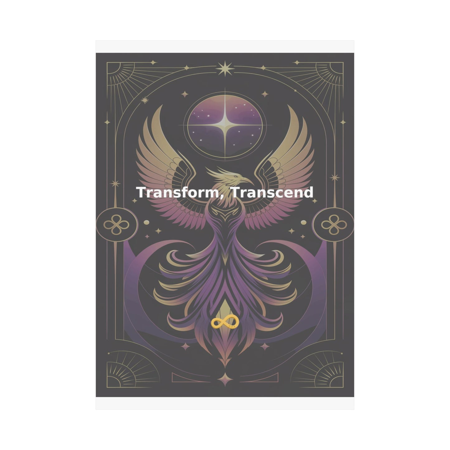 Transform, Transcend - Matte Vertical Posters