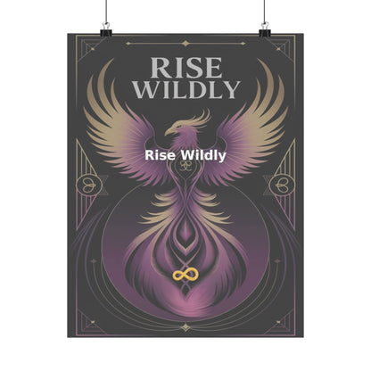Rise Wildly - Matte Vertical Posters