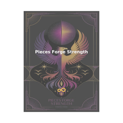 Pieces Forge Strength - Matte Vertical Posters