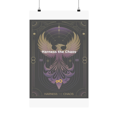 Harness the Chaos - Matte Vertical Posters