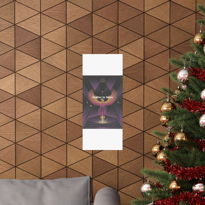 Shatter to Shine - Matte Vertical Posters