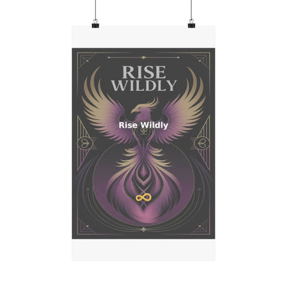 Rise Wildly - Matte Vertical Posters