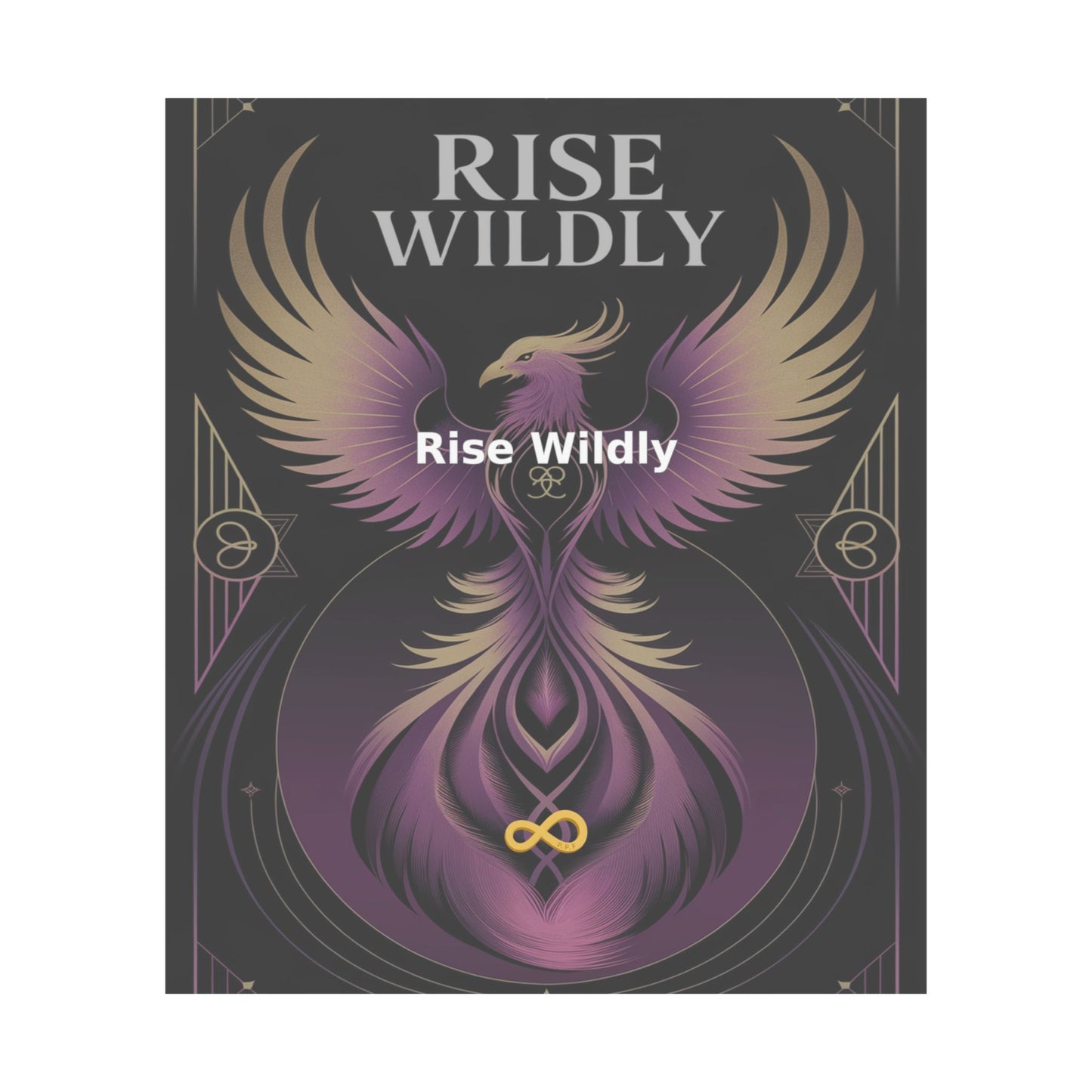 Rise Wildly - Matte Vertical Posters