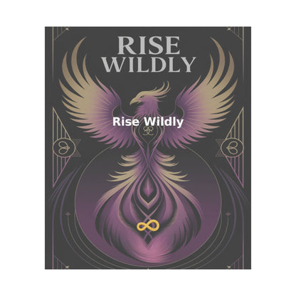 Rise Wildly - Matte Vertical Posters