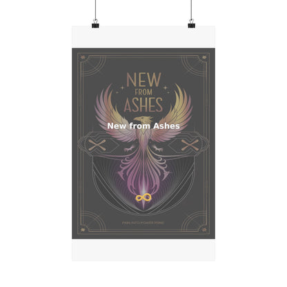 New from Ashes - Matte Vertical Posters