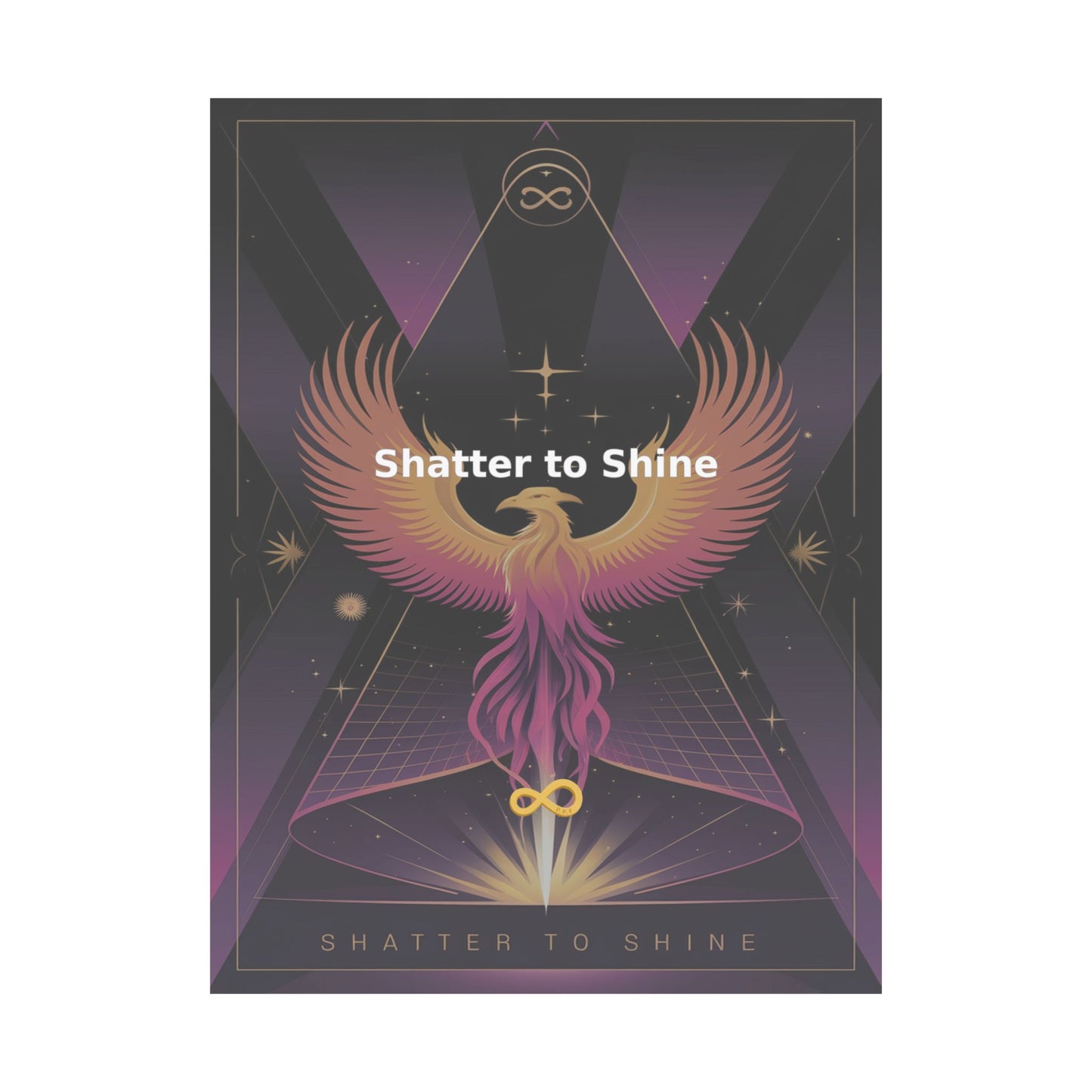 Shatter to Shine - Matte Vertical Posters