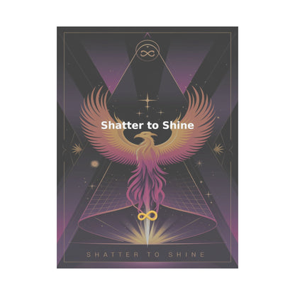 Shatter to Shine - Matte Vertical Posters