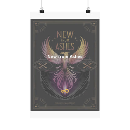 New from Ashes - Matte Vertical Posters