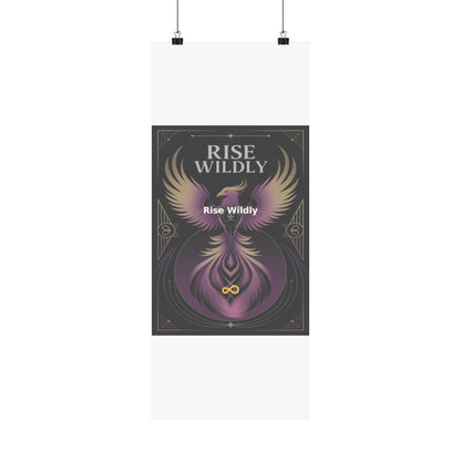 Rise Wildly - Matte Vertical Posters
