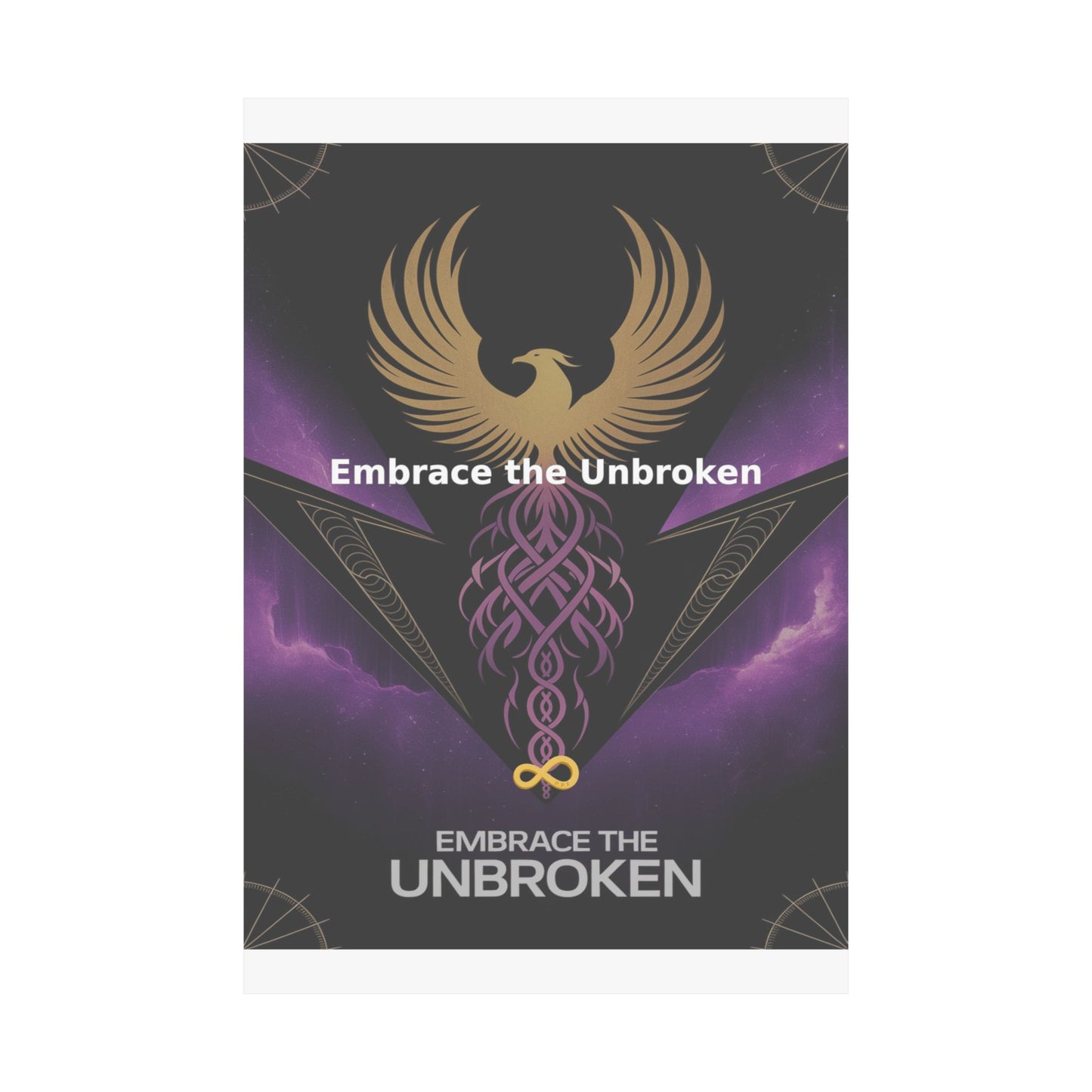 Embrace the Unbroken - Matte Vertical Posters