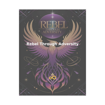 Rebel Through Adversity - Matte Vertical Posters