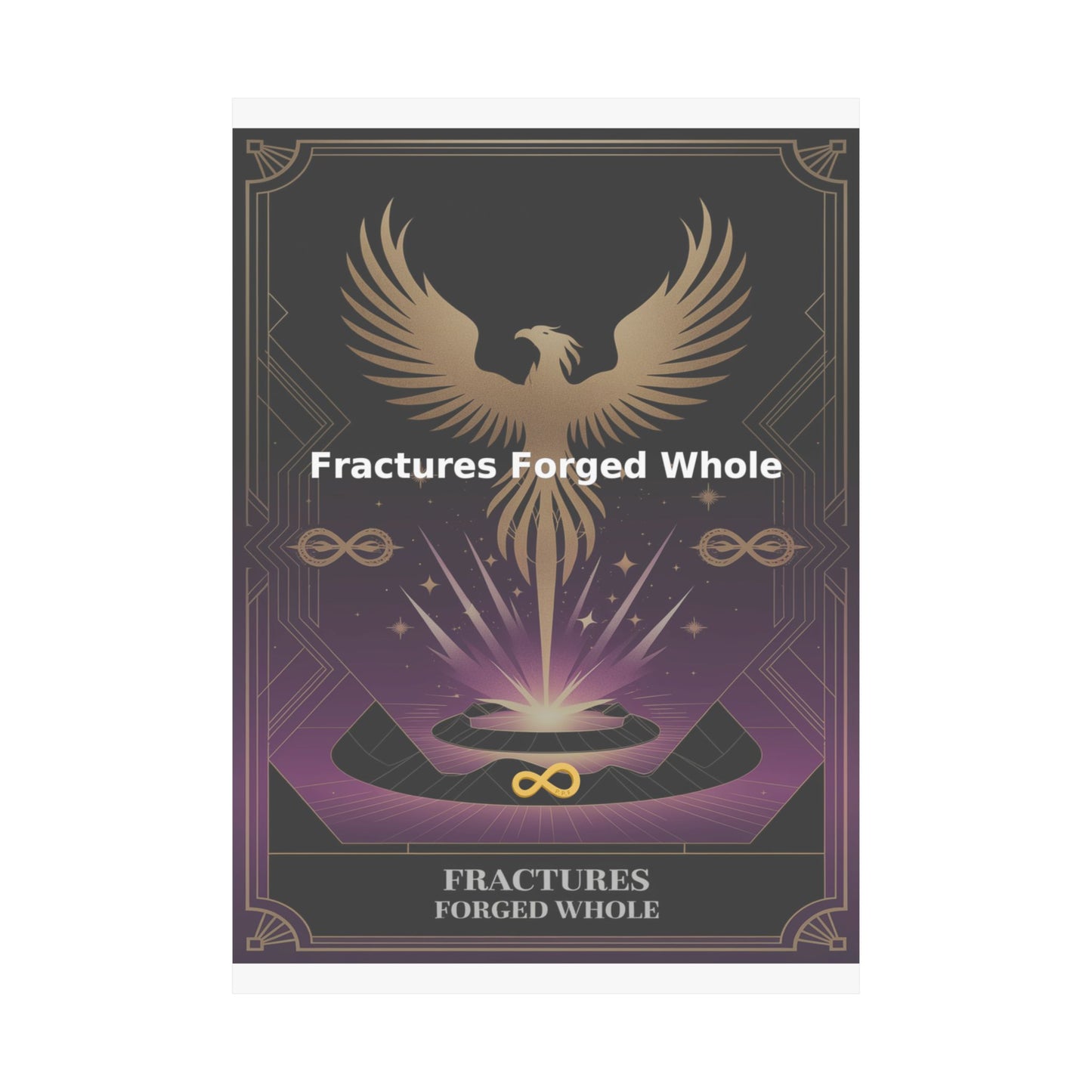 Fractures Forged Whole - Matte Vertical Posters