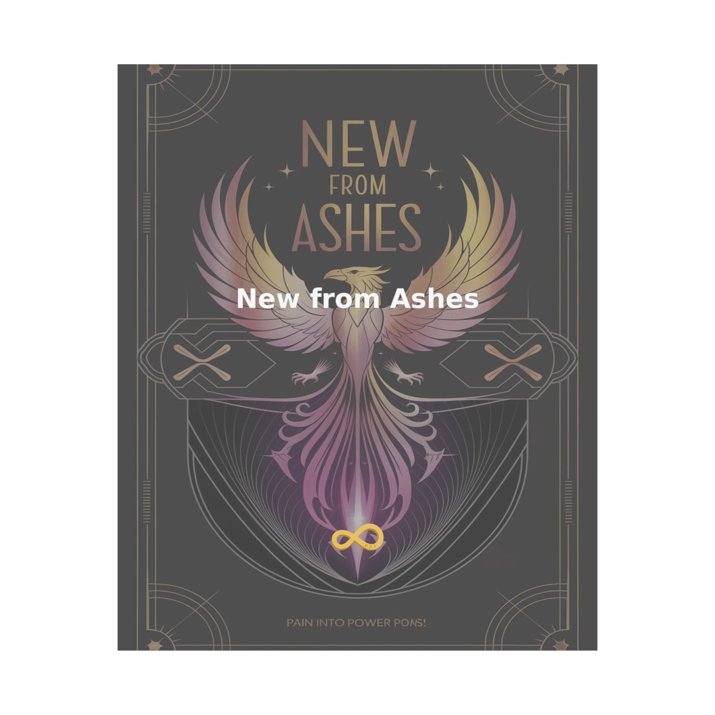 New from Ashes - Matte Vertical Posters