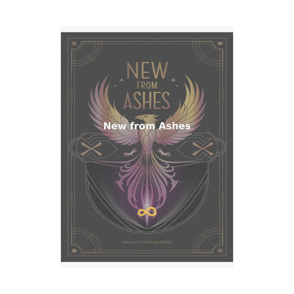 New from Ashes - Matte Vertical Posters