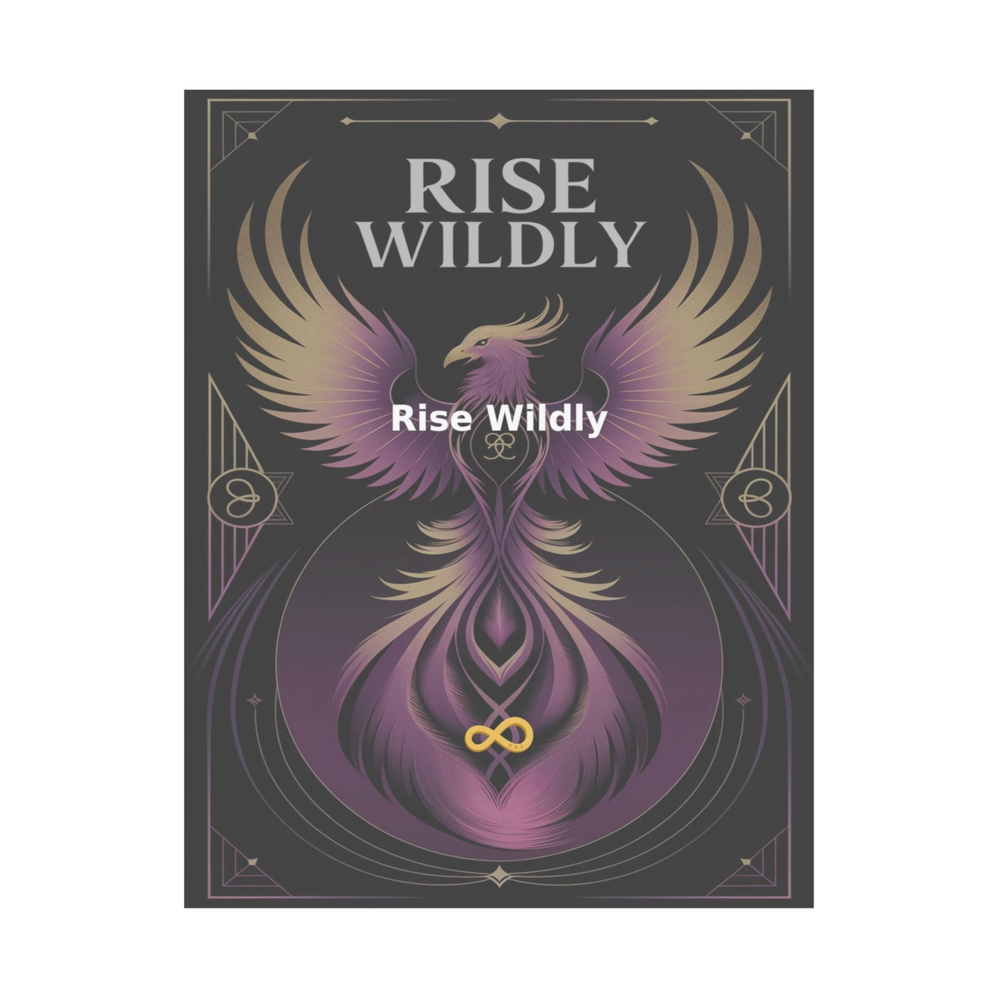 Rise Wildly - Matte Vertical Posters