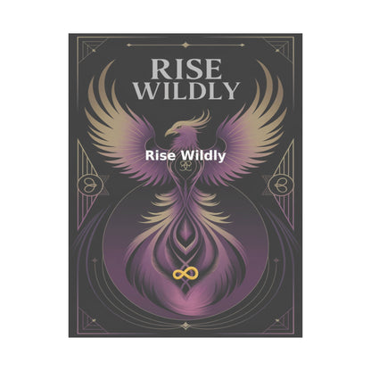 Rise Wildly - Matte Vertical Posters