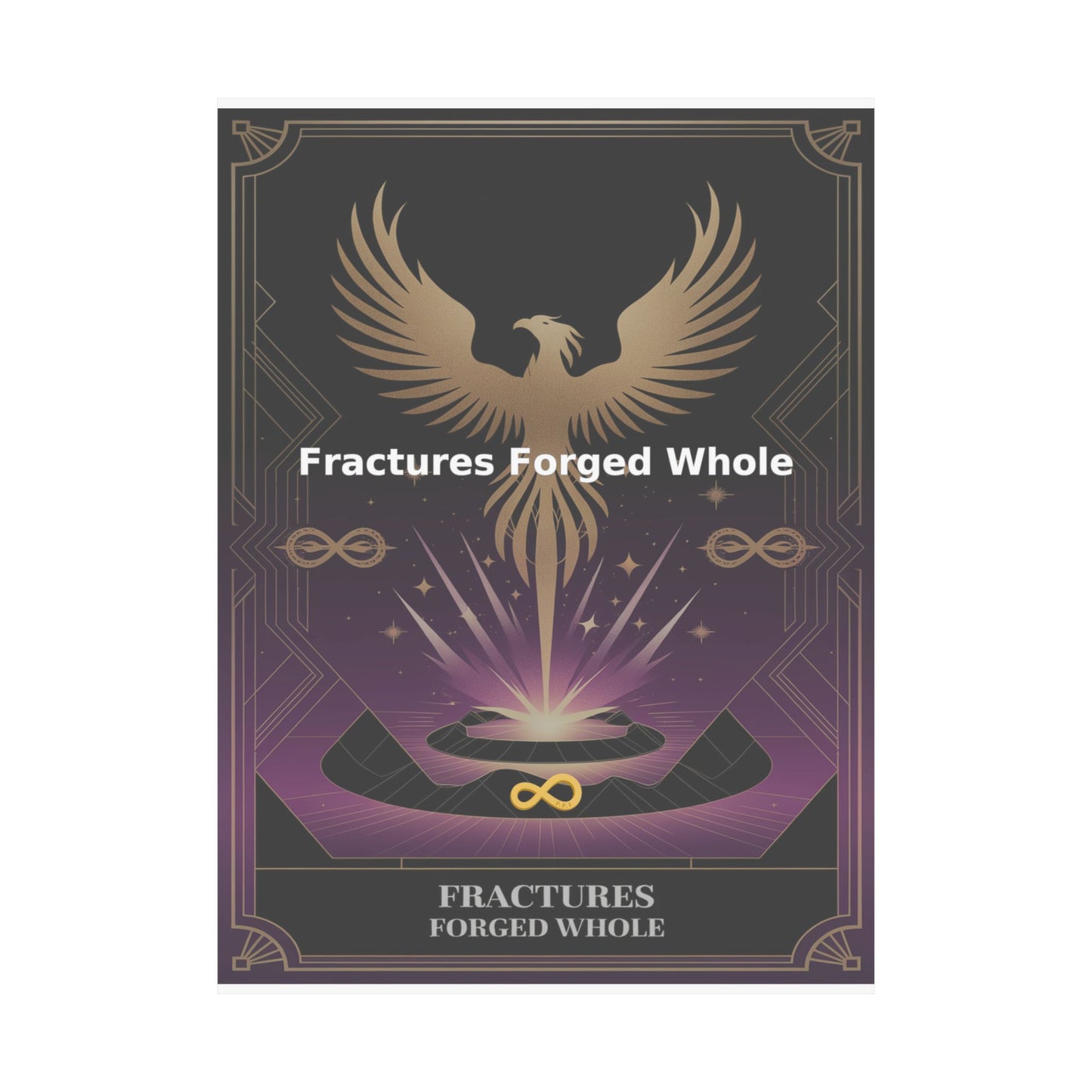 Fractures Forged Whole - Matte Vertical Posters