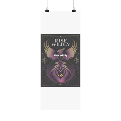 Rise Wildly - Matte Vertical Posters