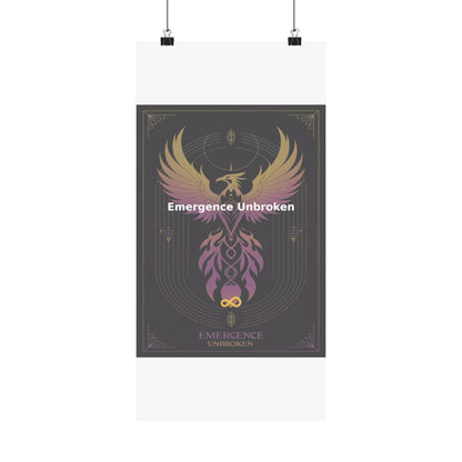 Emergence Unbroken - Matte Vertical Posters