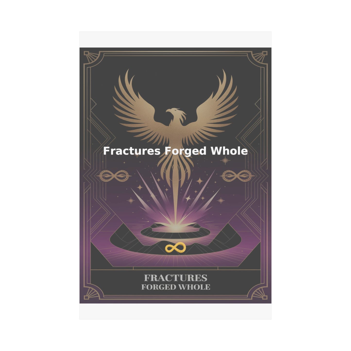 Fractures Forged Whole - Matte Vertical Posters